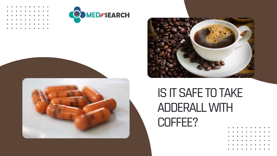 Is it safe to take adderall with coffee